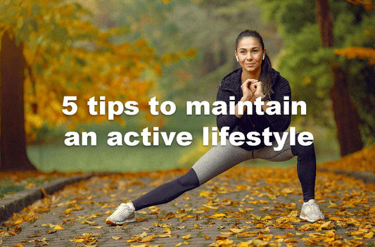 5 tips to maintain an active lifestyle