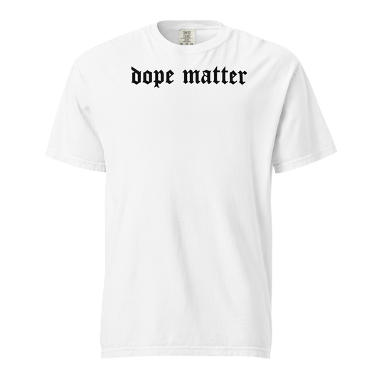 DOPE MATTER