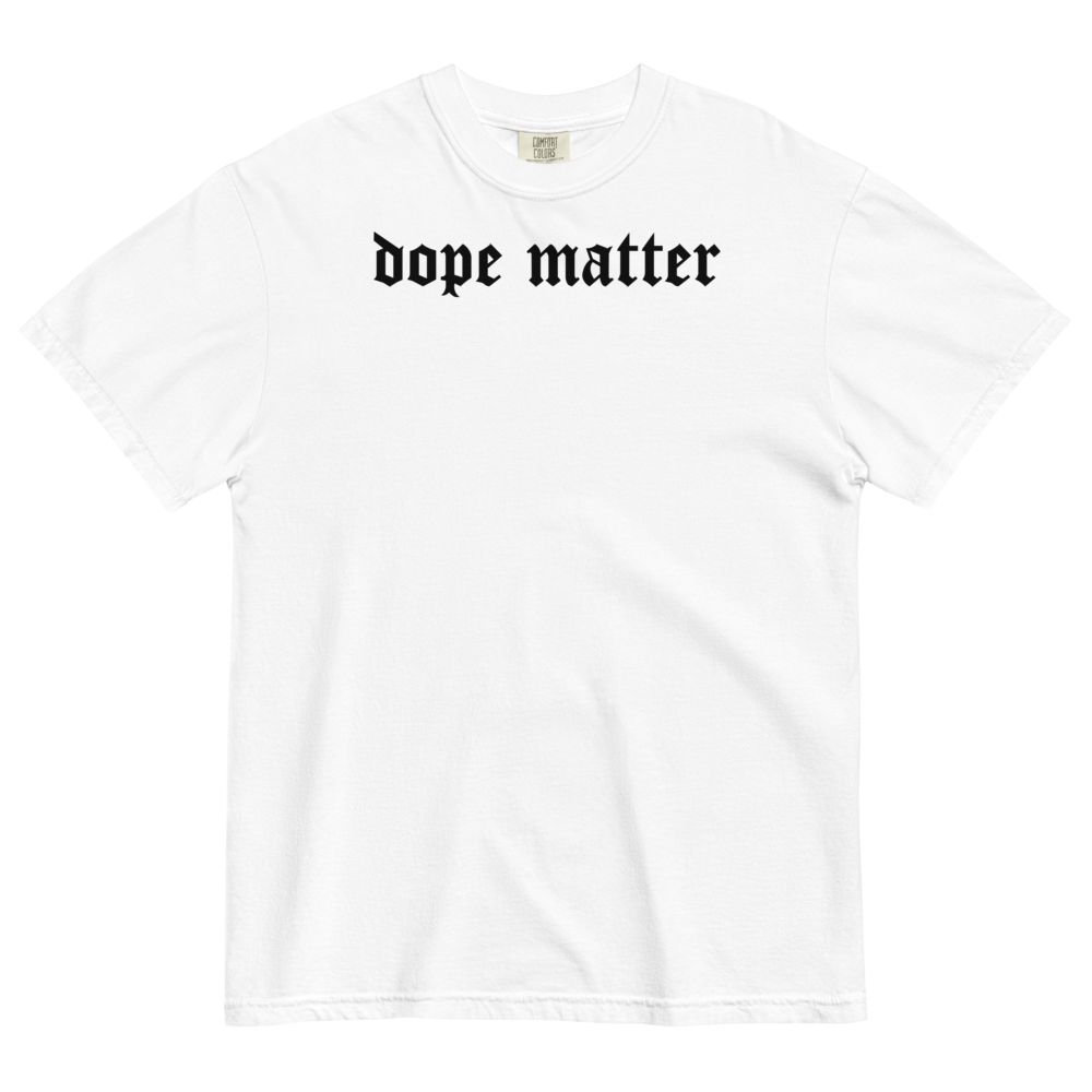 DOPE MATTER